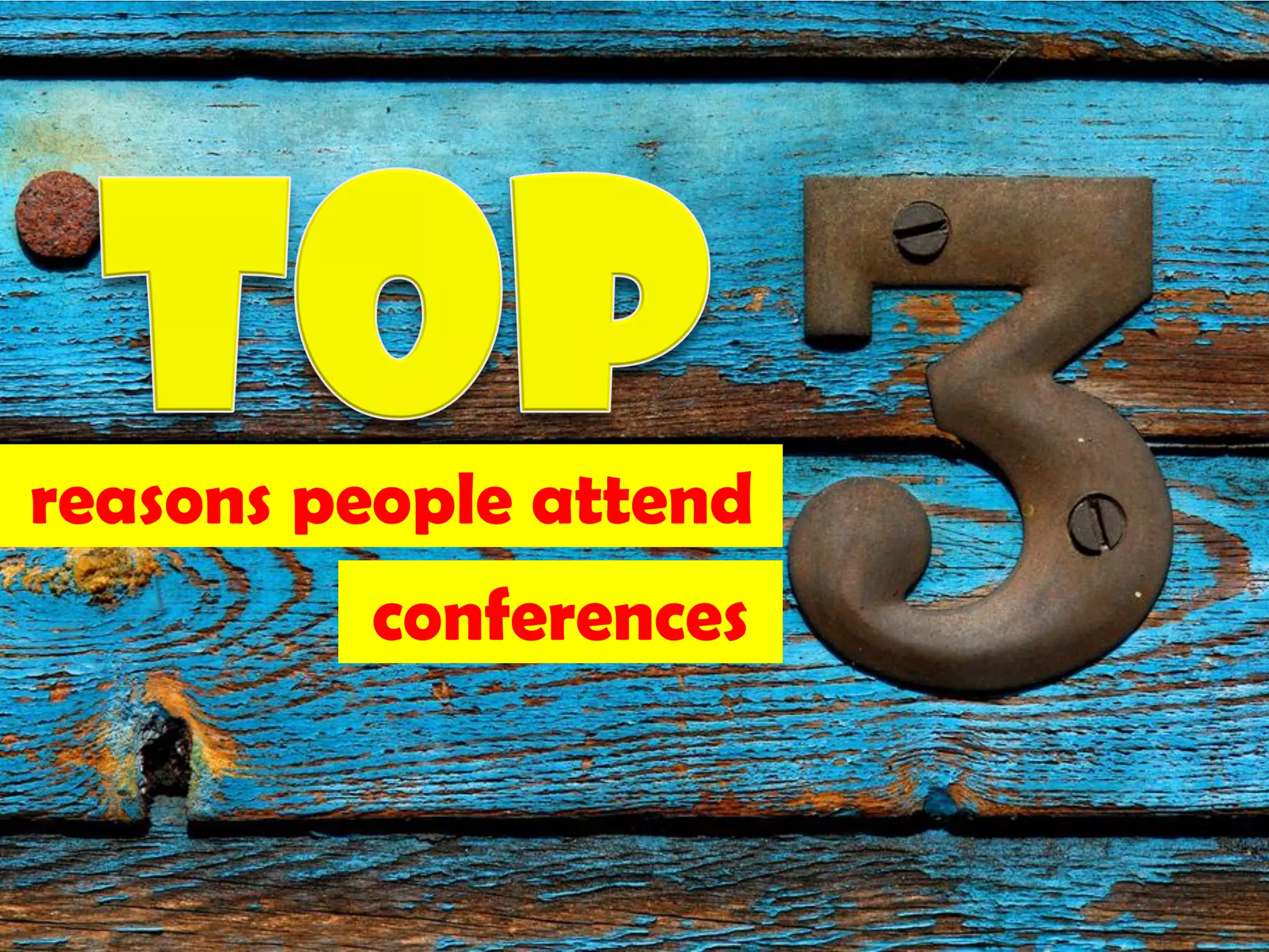 reasons people attend
         conferences


                        11
 