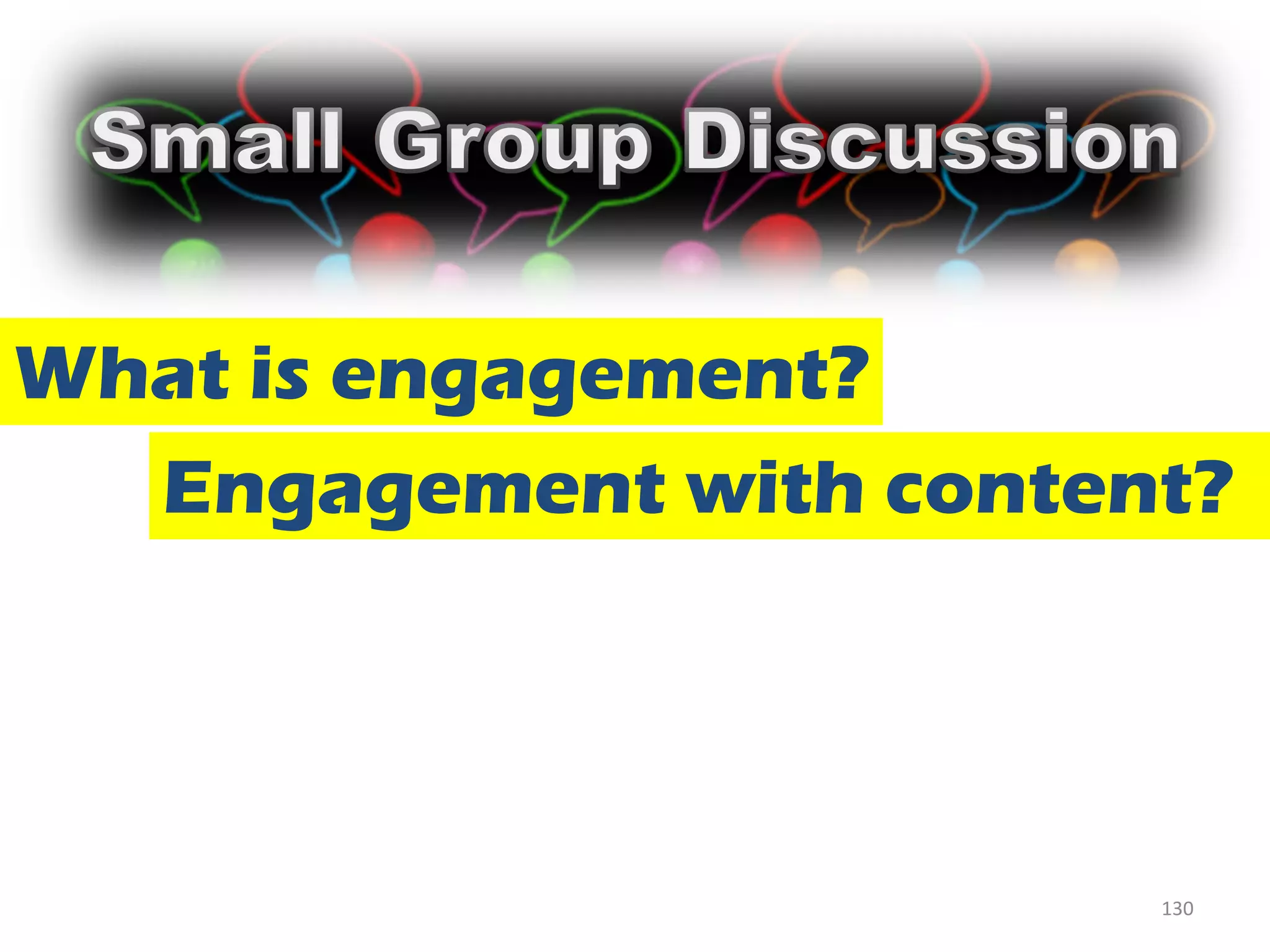 What is engagement?
  Engagement with content?




                        130
 