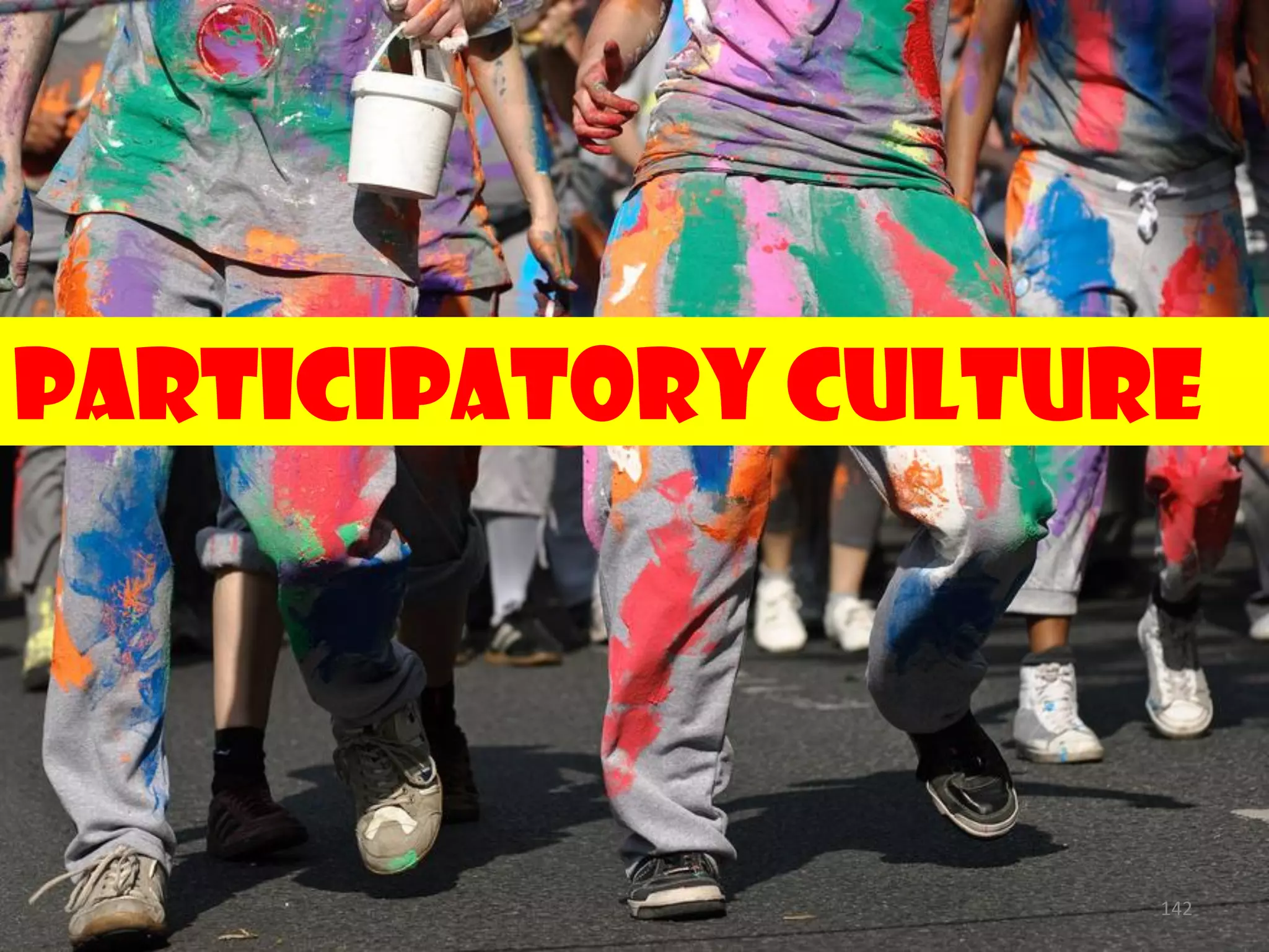 Participatory Culture




                    142
 