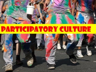 Participatory Culture




                    142
 