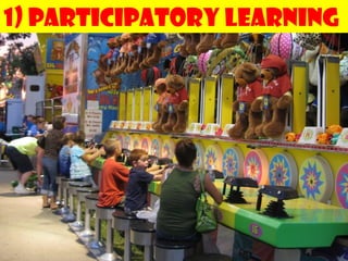 1) Participatory Learning


1.   To participatory learning
2.   From presumed authority to
     collective credibility
3.   To more horizontal structures
                                     176
 