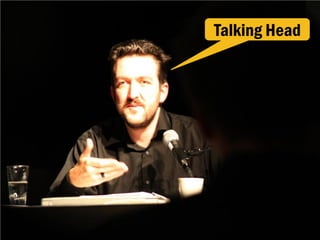 Talking Head
 