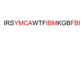 IRSYMCAWTFIBMKGBFBI
 