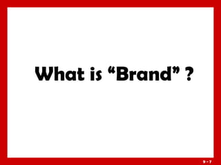 What is “Brand” ?

9-7

 