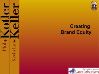 Creating
Brand Equity
 