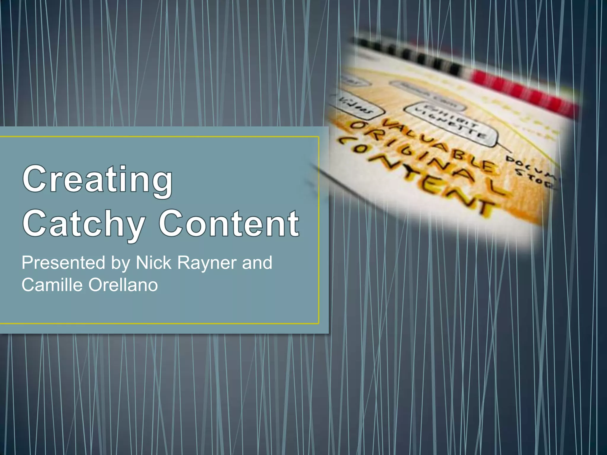 Presented by Nick Rayner and
Camille Orellano
 