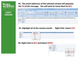 #4. The email addresses of the selected contact will populate
the TO of the message. You will want to move them to BCC




#5. Highlight all of the contact emails . Right Click. Select CUT




#6. Right Click in BCC and Select PASTE.
 