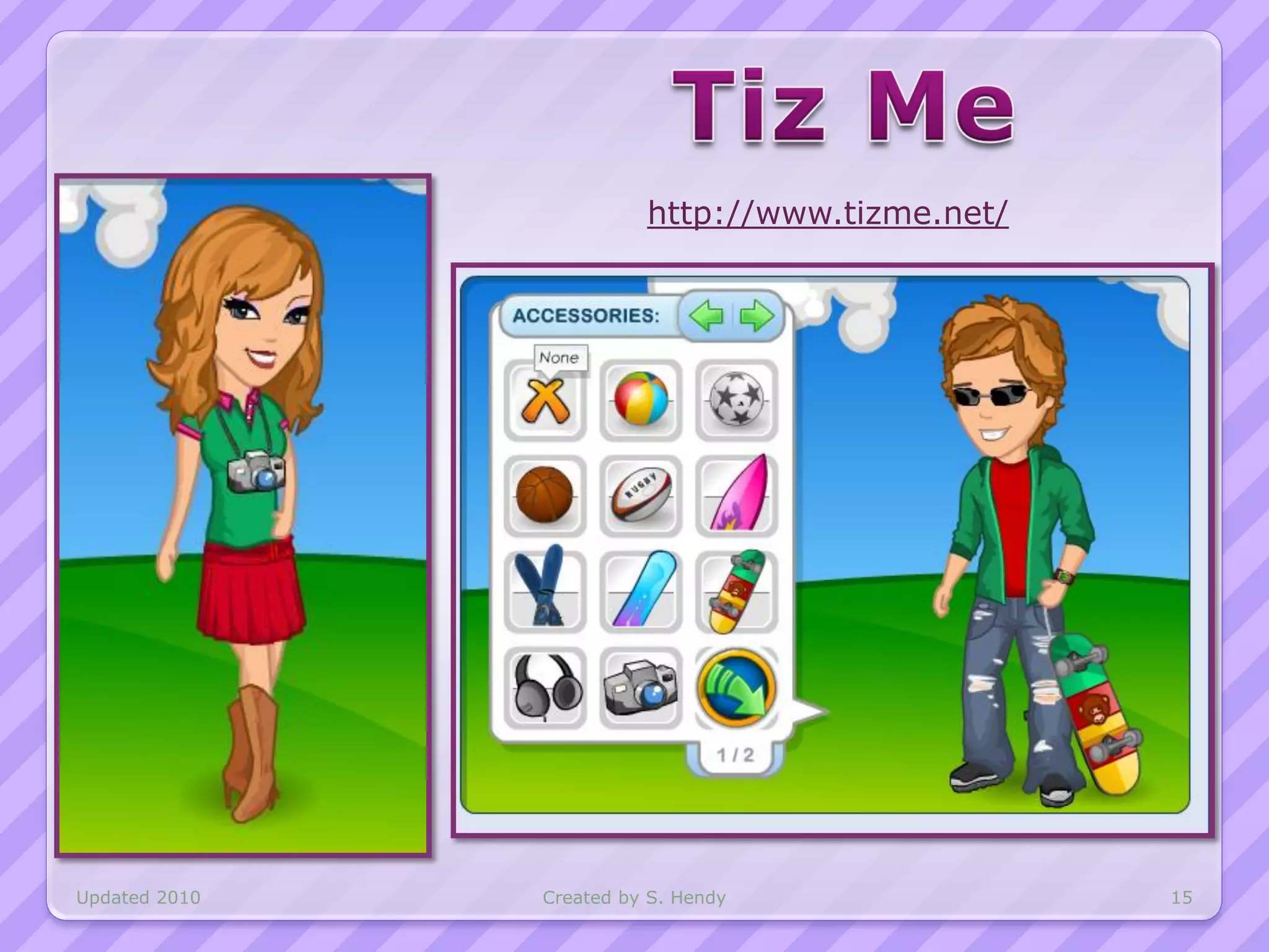 http://www.tizme.net/




Updated 2010   Created by S. Hendy               15
 