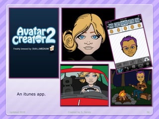 An itunes app.



Updated 2010          Created by S. Hendy   36
 