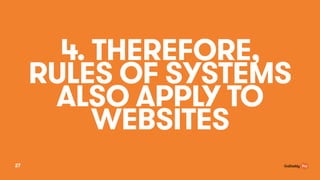 4. THEREFORE,
RULES OF SYSTEMS
ALSO APPLY TO
WEBSITES
27
 