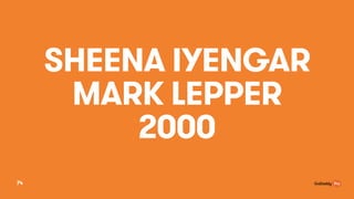 SHEENA IYENGAR
MARK LEPPER
2000
74
 