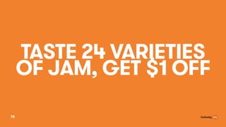 TASTE 24 VARIETIES
OF JAM, GET $1 OFF
75
 
