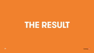 THE RESULT
77
 