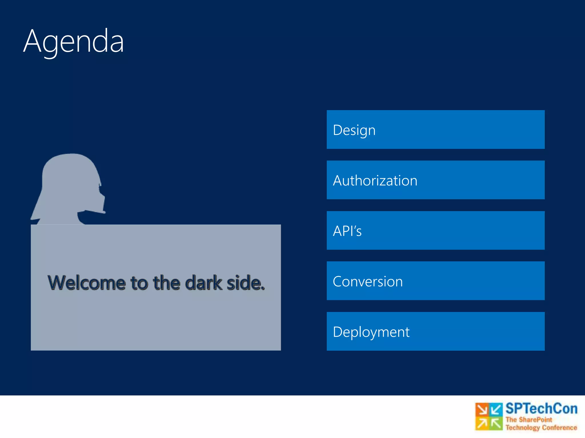 Design
Authorization
API’s
Conversion
Deployment
 