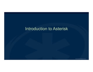 Introduction to Asterisk
 