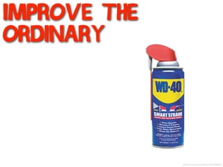 improve the
ordinary
flickr.com/photos/pperdue/3573858061/