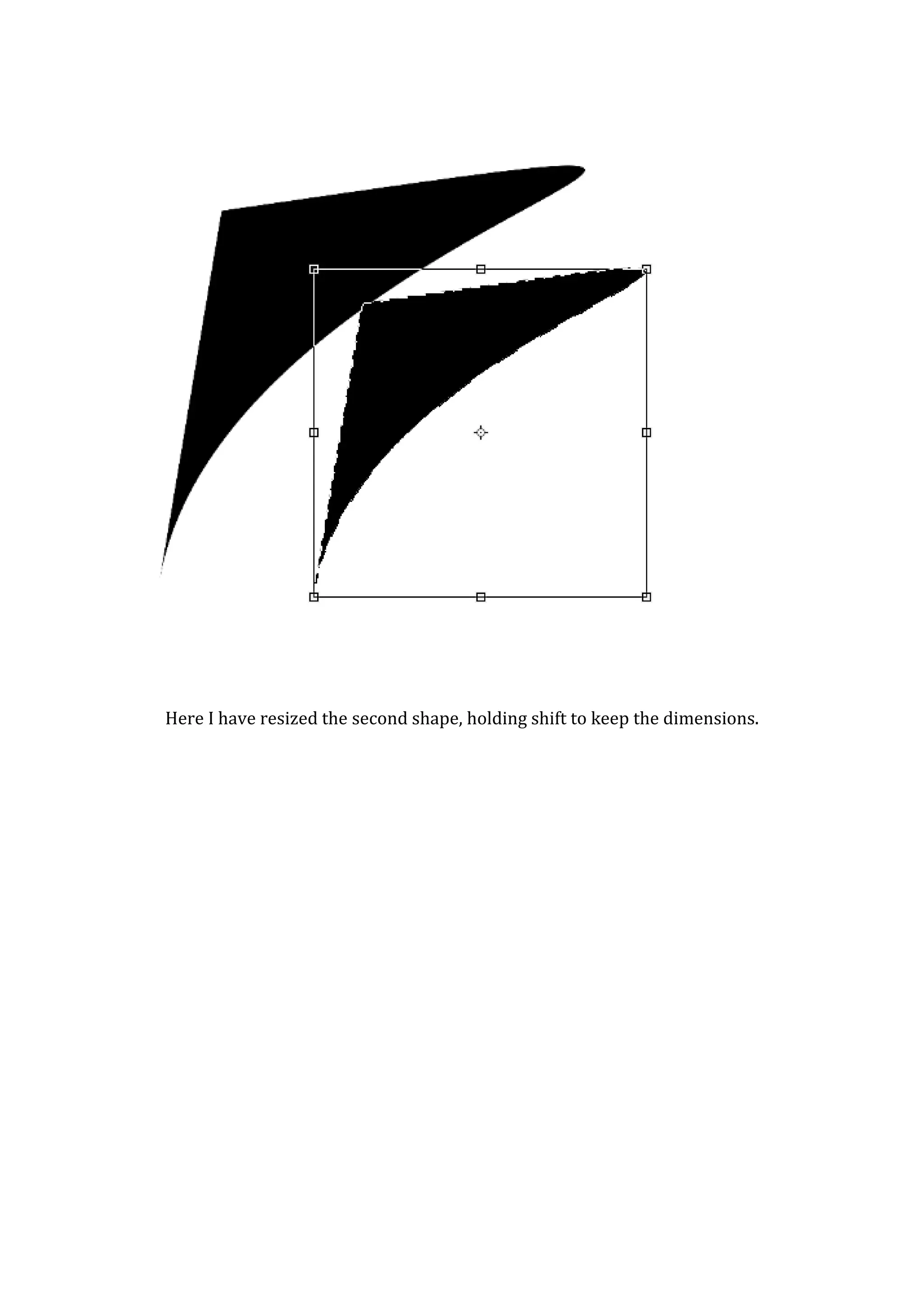 Here I have resized the second shape, holding shift to keep the dimensions.
 