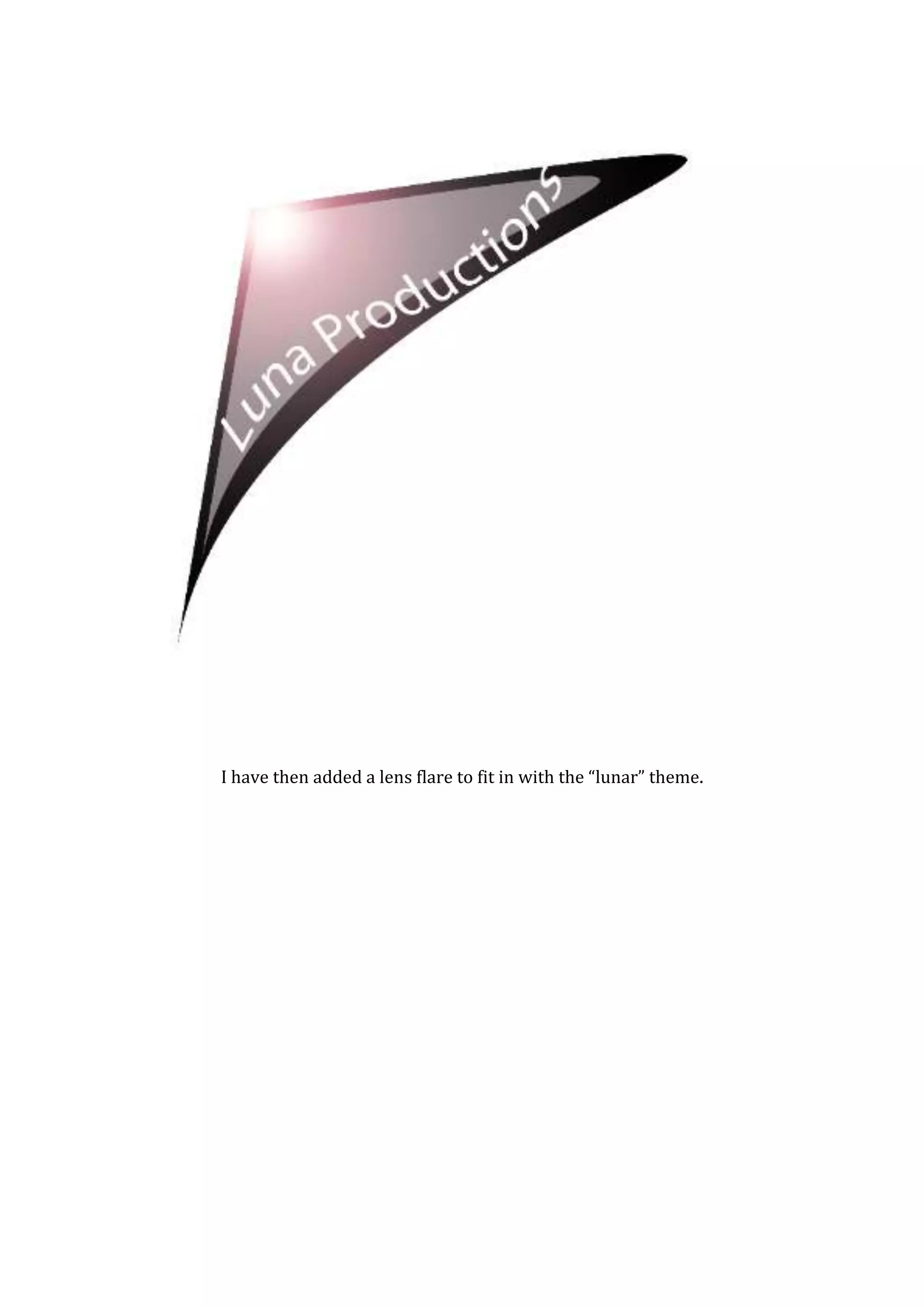 I have then added a lens flare to fit in with the “lunar” theme.
 