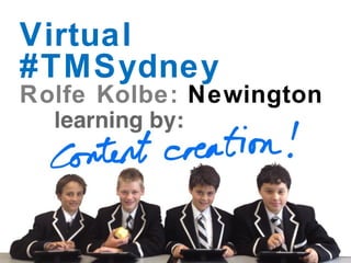 Virtual
#TMSydney
Rolfe Kolbe: Newington
 