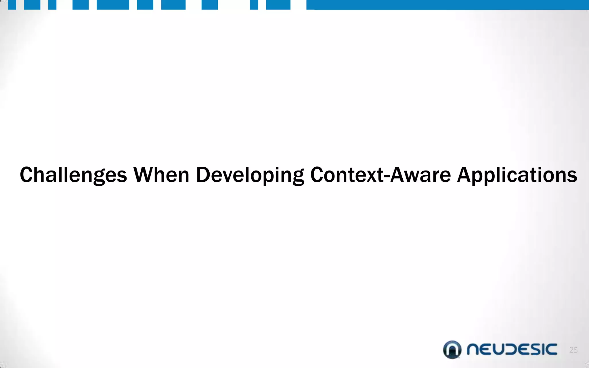 Challenges When Developing Context-Aware Applications

25

 
