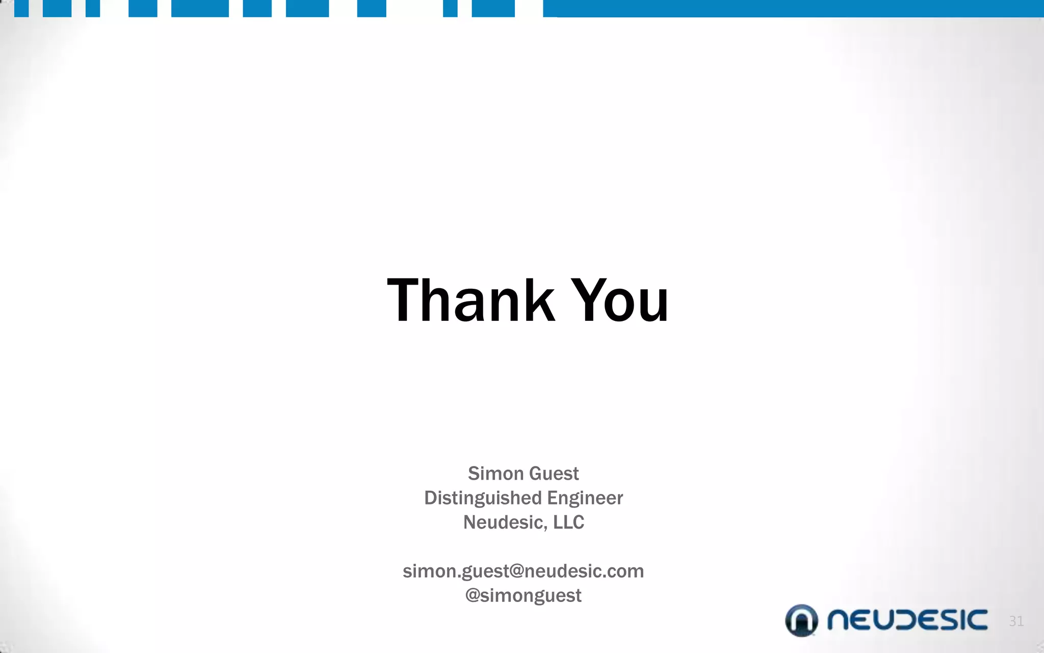 Thank You
Simon Guest
Distinguished Engineer
Neudesic, LLC
simon.guest@neudesic.com
@simonguest
31

 