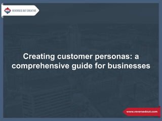 Creating customer personas: a comprehensive guide for businesses | PPT
