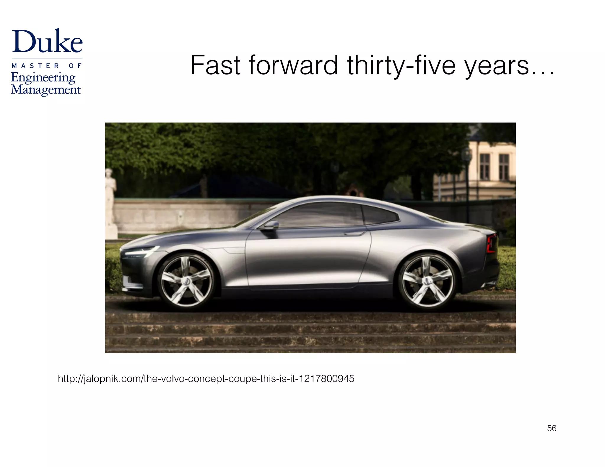 Fast forward thirty-five years…
http://jalopnik.com/the-volvo-concept-coupe-this-is-it-1217800945
56
 