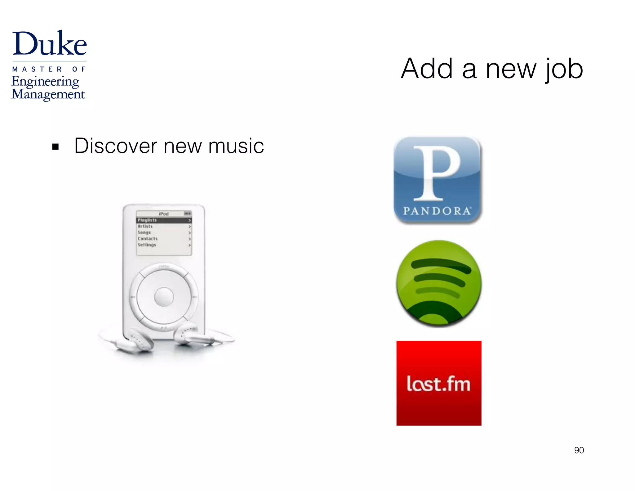 Add a new job
▪ Discover new music
90
 