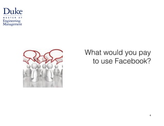 4
!
What would you pay  
to use Facebook?
!
 