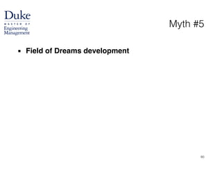 Myth #5
▪ Field of Dreams development
60
 