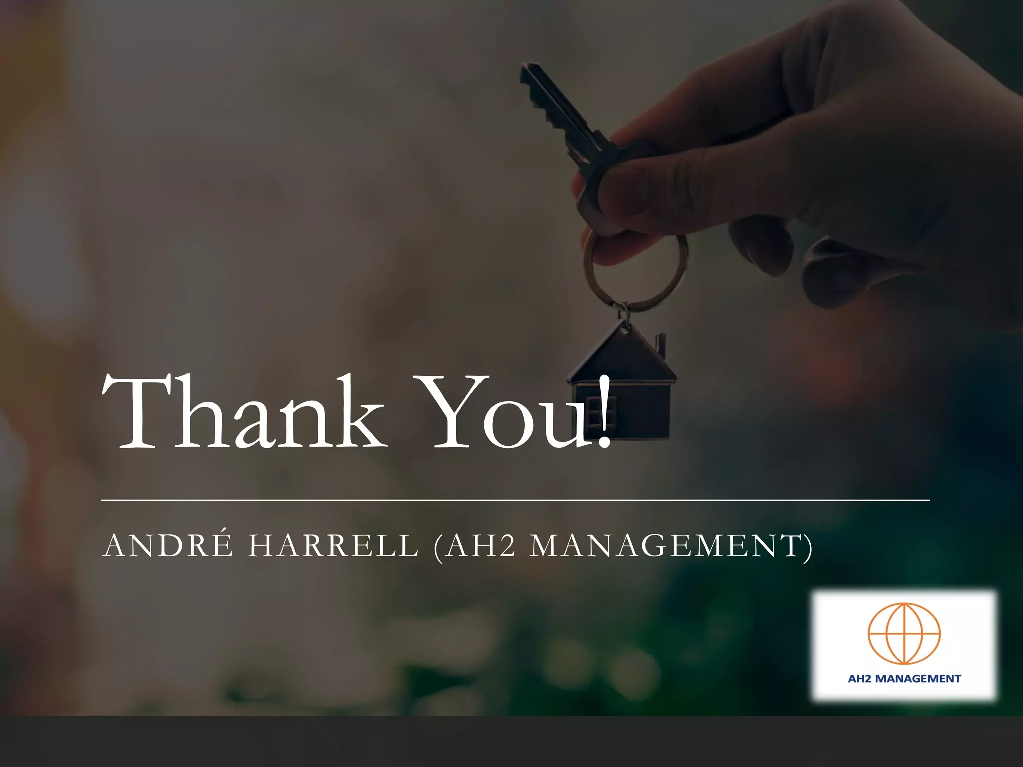 Thank You!
ANDRÉ HARRELL (AH2 MANAGEMENT)
 