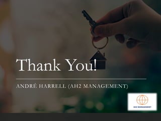 Thank You!
ANDRÉ HARRELL (AH2 MANAGEMENT)
 