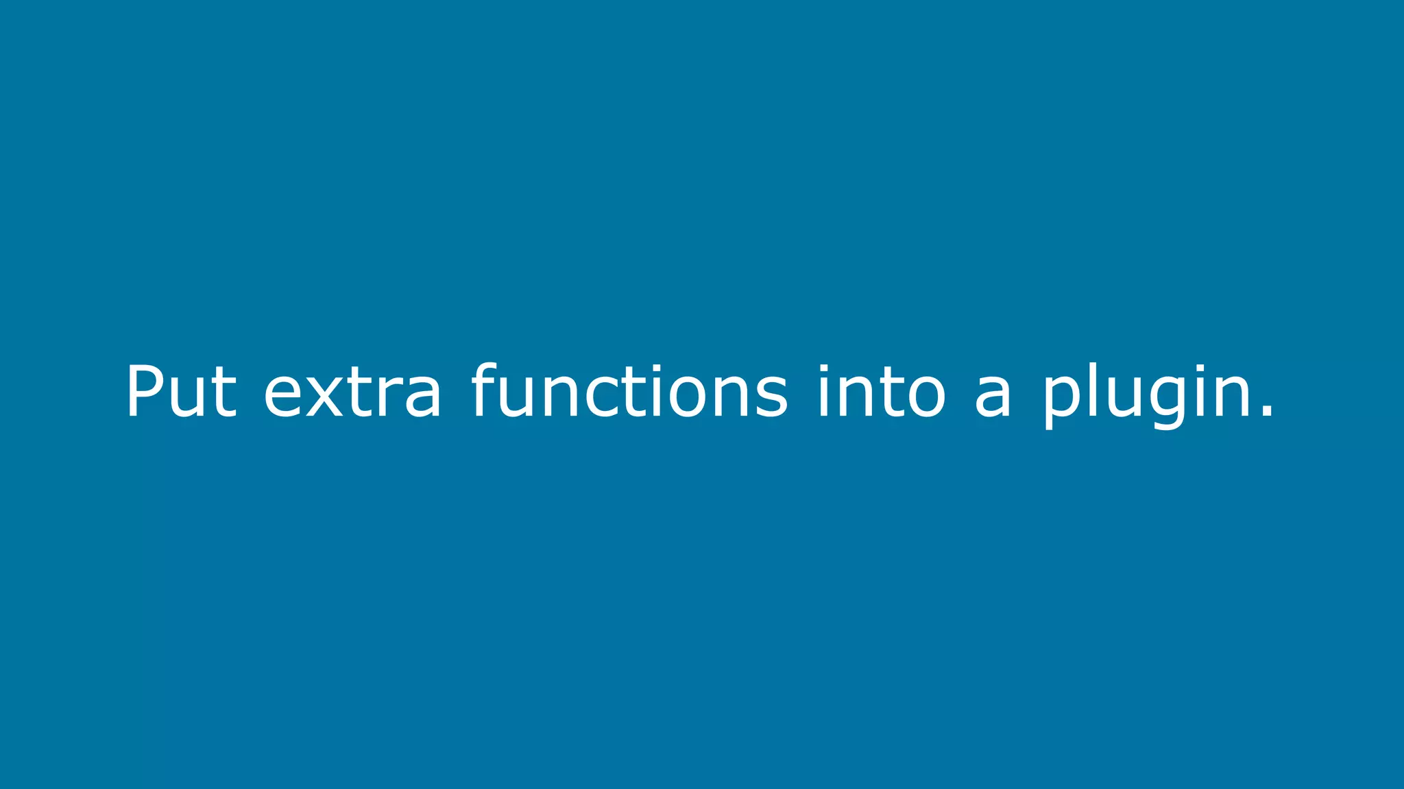 Put extra functions into a plugin.

 