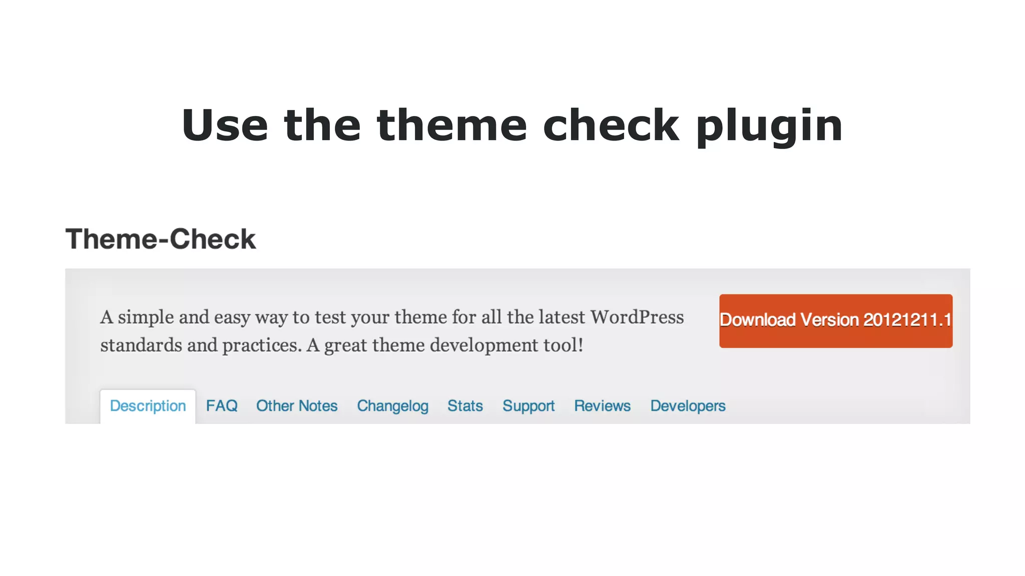 Use the theme check plugin

 