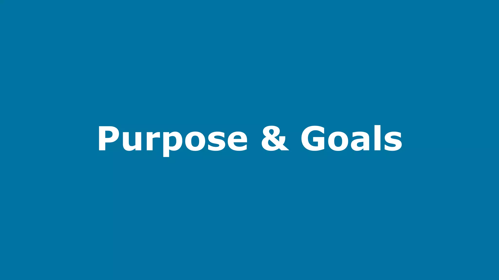 Purpose & Goals

 