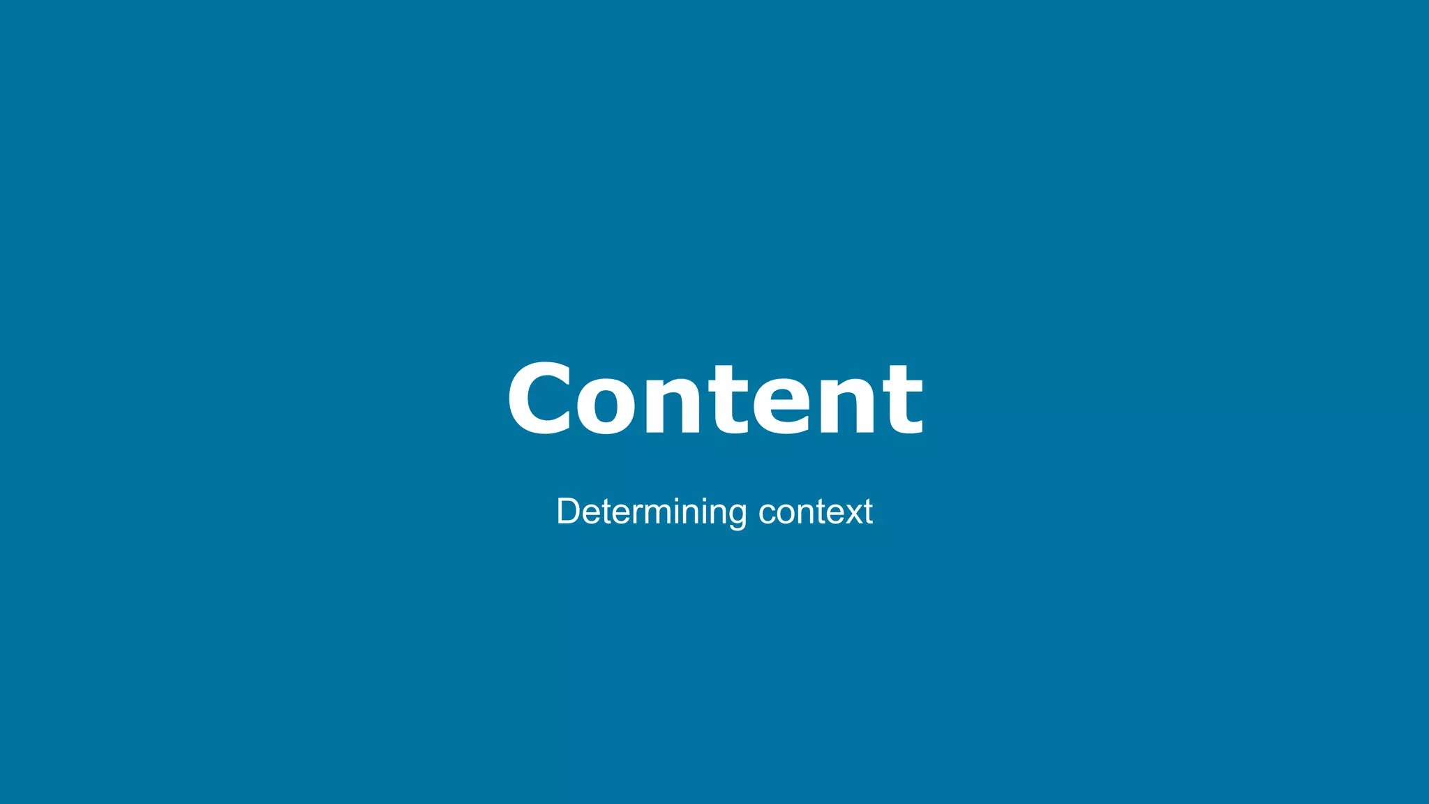 Content
Determining context

 