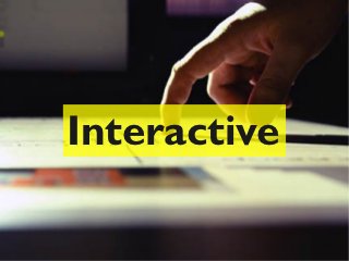 Interactive

              16
 