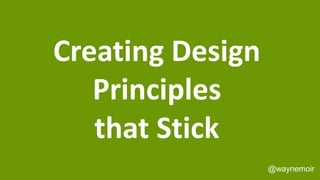 @waynemoir
A short introduction to help frame this workshop
It should give you an idea:
● Why we are doing this
● How valuable design principles can be
 