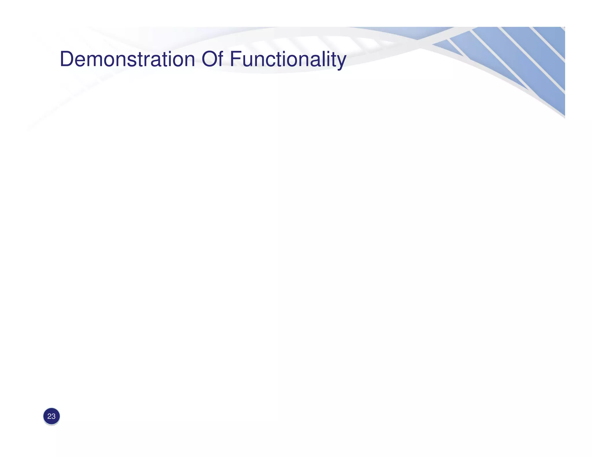 Demonstration Of Functionality
23
 