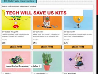 TECH WILL SAVE US KITS
www.techwillsaveus.com/shop/
 