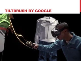 TILTBRUSH BY GOOGLE
 
