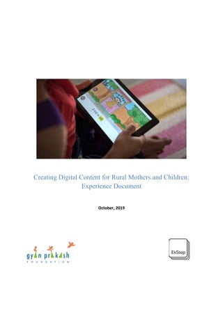 Creating Digital Content for Rural Mothers and Children:
Experience Document
October, 2019
 