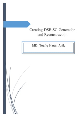 Creating DSB-SC Generation
and Reconstruction
MD. Toufiq Hasan Anik
 