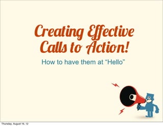 Cr!"#$%& Eﬀ!(#$v!
                           C"))* #+ A(#$+%!
                           How to have them at “Hello”




Thursday, August 16, 12
 