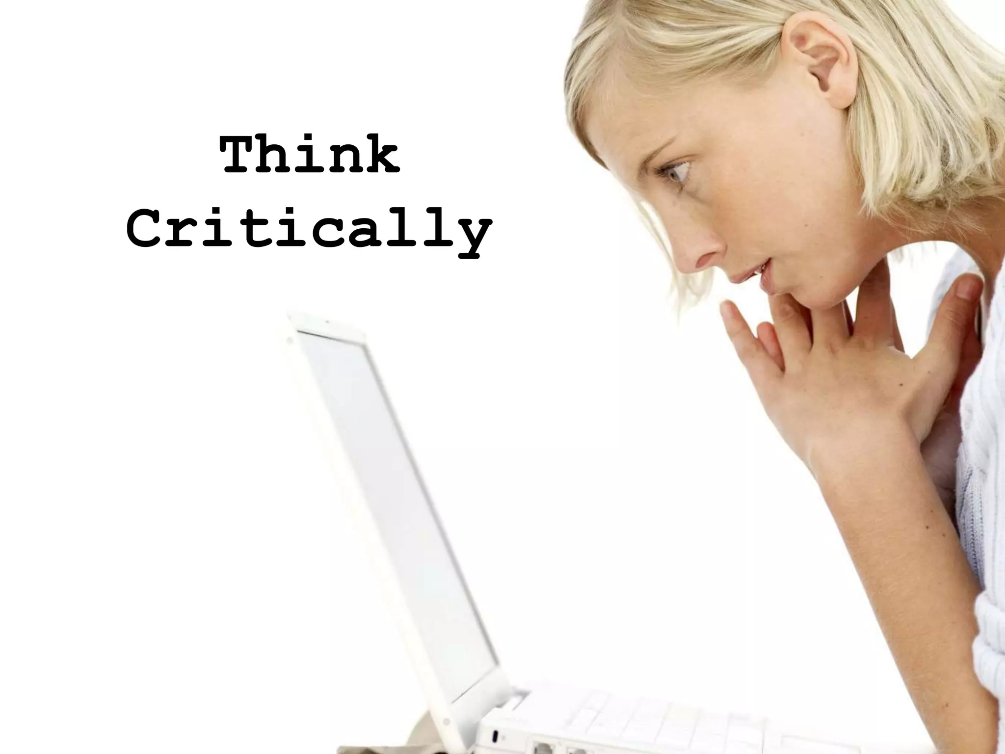 Think
Critically
 