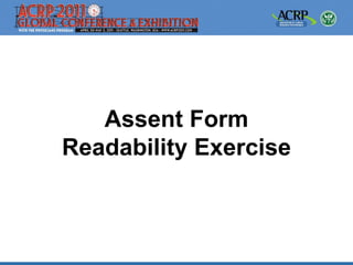Assent Form
Readability Exercise
 