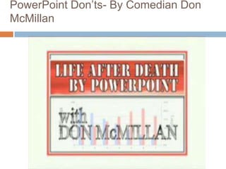 PowerPoint Don’ts- By Comedian Don McMillan
