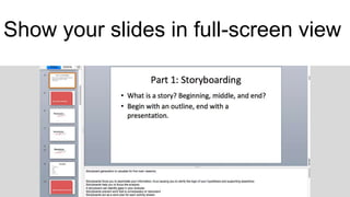 Show your slides in full-screen view
 