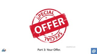 @
ewaydirect.com
Part 3: Your Offer.
 