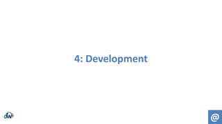 4: Development
@
 